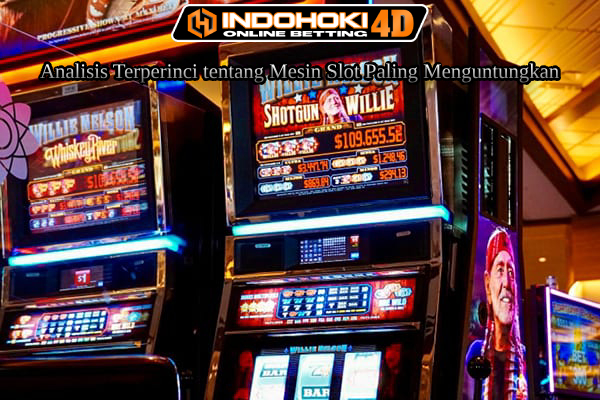 Analisis Terperinci tentang Mesin Slot Paling Menguntungkan