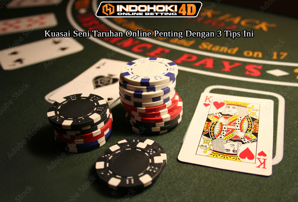 Kuasai Seni Taruhan Online Penting Dengan 3 Tips Ini