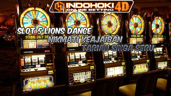 Slot 5 Lions Dance Nikmati Keajaiban Tarian Singa Seru